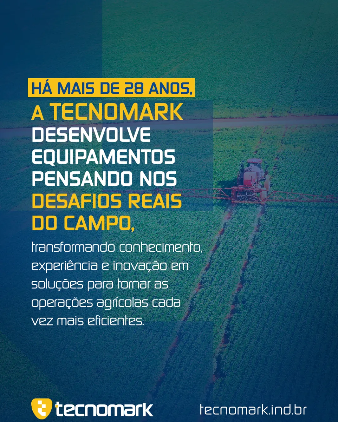 HÁ MAIS DE 28 ANOS, A TECNOMARK EVOLUI JUNTO COM O AGRO
